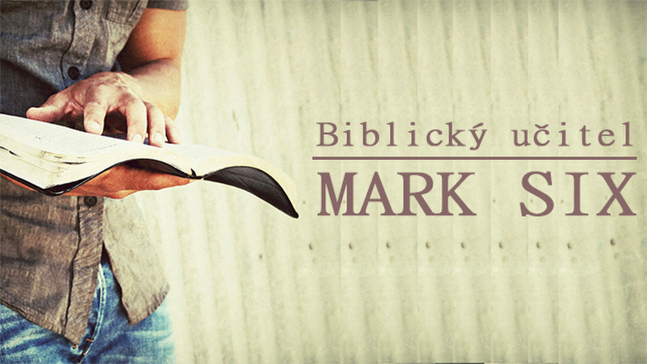 Musíš věřit Bohu, Mark Six