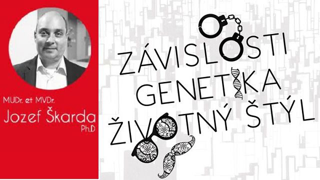 Závislosti, genetika, životný štýl - Jozef Škarda